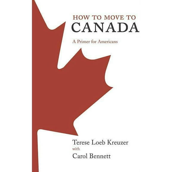 How to Move to Canada: A Primer for Americans, (Paperback)