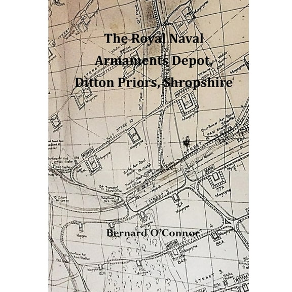 The Royal Naval Armaments Depot, Ditton Priors, Shropshire, (Paperback)