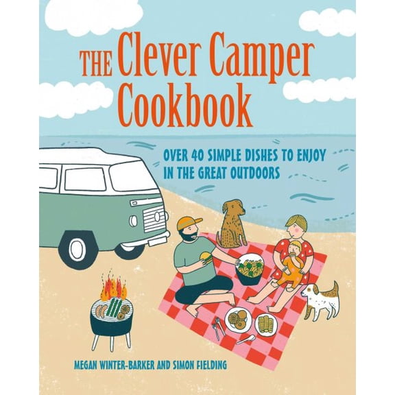 Pre-Owned The Clever Camper Cookbook: Over 40 Simple Recipes to Enjoy in the Great Outdoors (Hardcover) 1800652178 9781800652170