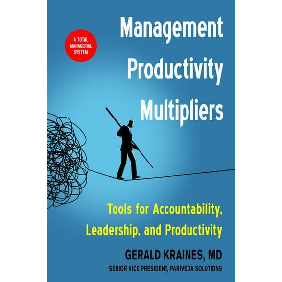 Management Productivity Multipliers: Tools for Accountability, Leadership, and Productivity, (Paperback)