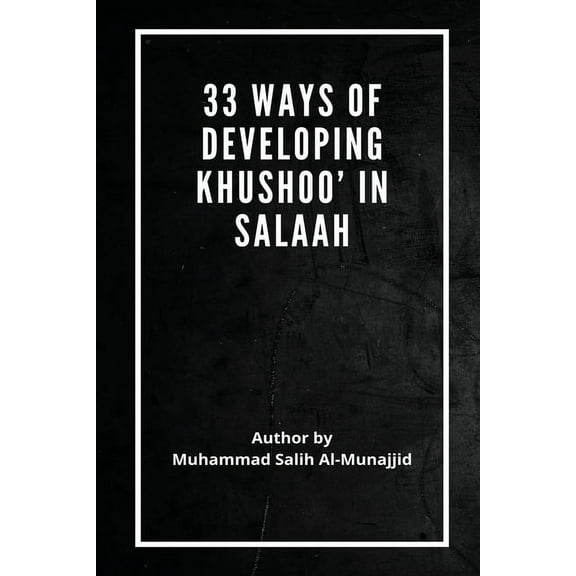 33 Ways of developing Khushoo' in Salaah, (Paperback)