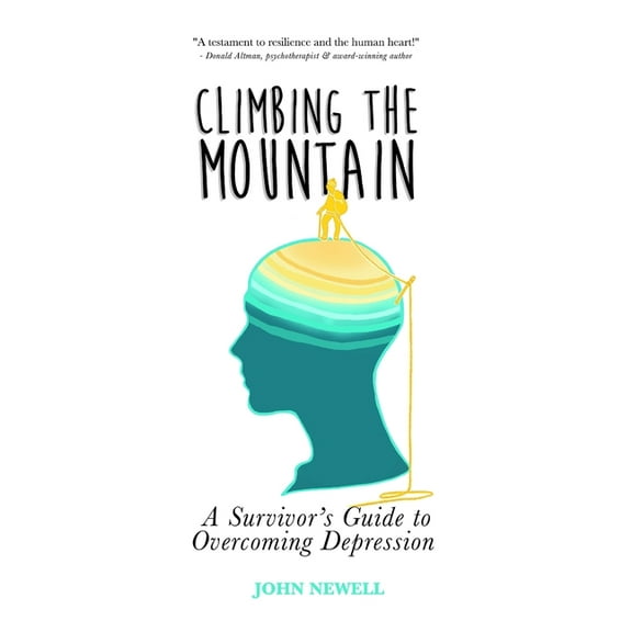 Climbing the Mountain : A Survivor's Guide to Overcoming Depression (Paperback)