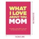 thumbnail image 5 of Fill-in-the-Blank Mom Journal - 30 Reasons I Love You, What I Love About You Notebook, Keepsake Birthday Gift for Moms and Dads, 5 of 5