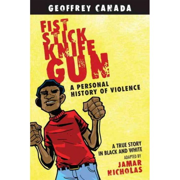 Pre-owned Fist Stick Knife Gun : A Personal History of Violence, Paperback by Canada, Geoffrey; Nicholas, Jamar (ILT), ISBN 0807044490, ISBN-13 9780807044490