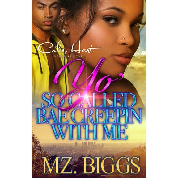 Yo' So Called Bae Creepin with Me: Yo' So Called Bae Creepin With Me: An Urban Romance Story (Paperback)