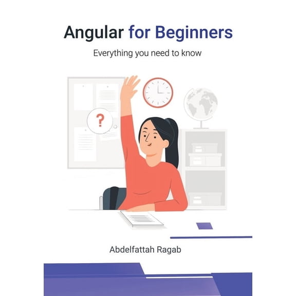 Angular for Beginners: Everything you need to know, (Paperback)