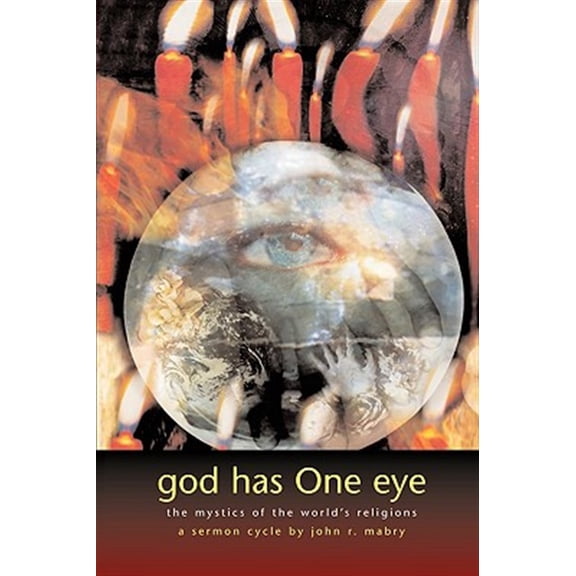 Pre-Owned God Has One Eye: The Mystics of the World's Religions (Paperback) by John R Mabry