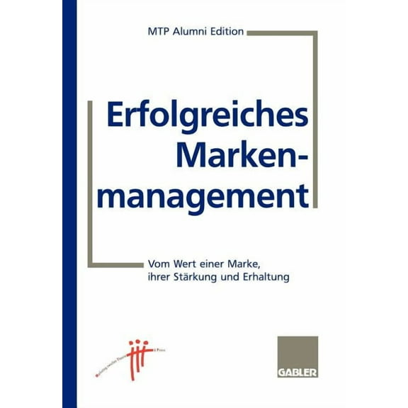Erfolgreiches Markenmanagement: Vom Wert Einer Marke, Ihrer StÃ¤rkung Und Erhaltung, (Paperback)