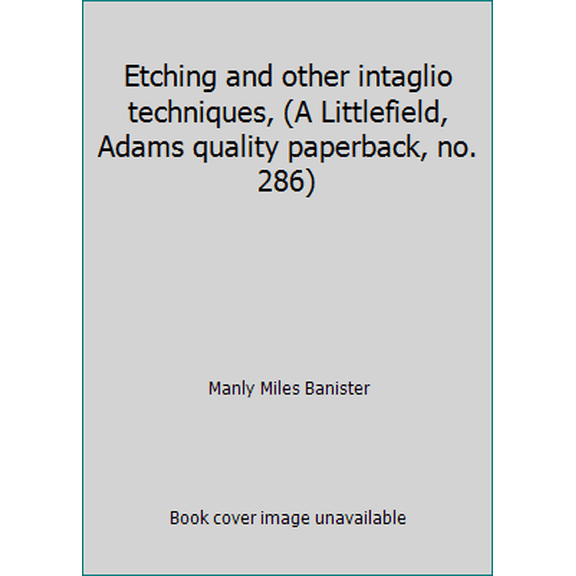 Pre-Owned Etching and other intaglio techniques, (A Littlefield, Adams quality paperback, no. 286) (Paperback) 0822602865 9780822602866