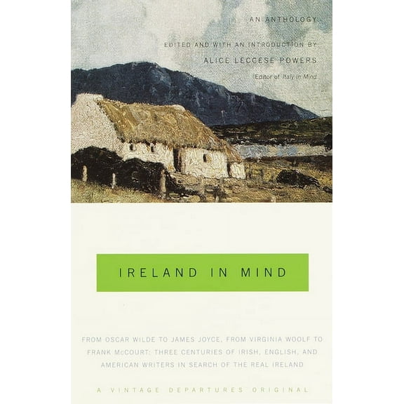 Vintage Departures Ireland in Mind: An Anthology: Three Centuries of Irish, English, and American Writers in Search of the Real Ireland, (Paperback)