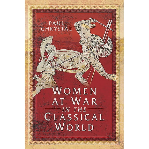 Women at War in the Classical World (Paperback)