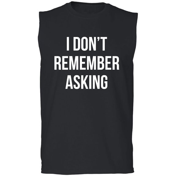 I Don't Remember Asking Adult Sleeveless Tee
