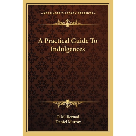 A Practical Guide To Indulgences (Paperback)