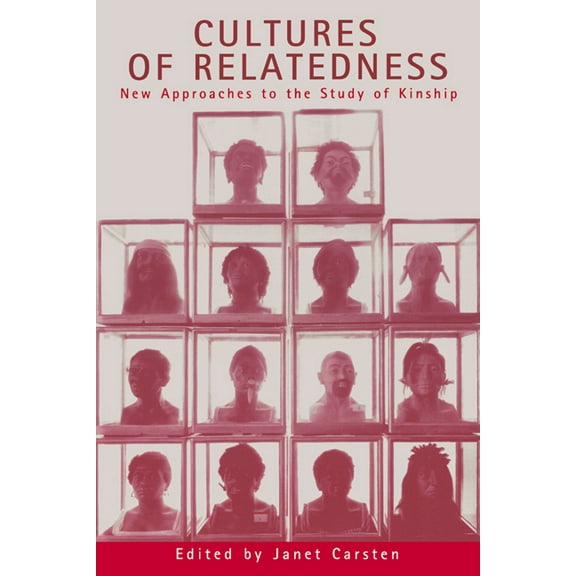 Cultures of Relatedness: New Approaches to the Study of Kinship, (Paperback)
