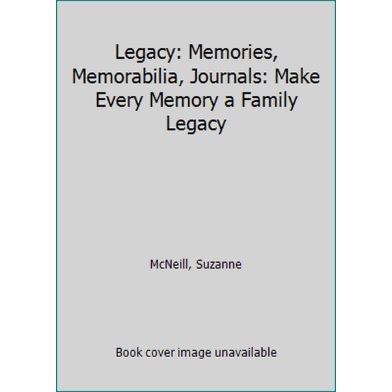 Pre-Owned Legacy: Memories, Memorabilia, Journals: Make Every Memory a Family Legacy (Paperback) 1574215140 9781574215144