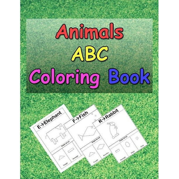Animals Abc Coloring Book A Coloring Book For Kids To Learn How To Draw Animals Using Geometric Shapes Easy English Alphabet Letters From A To Z Learning Fun Learning Paperback