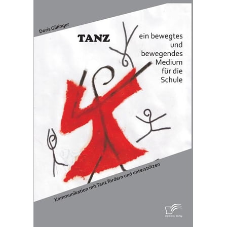 TANZ - ein bewegtes und bewegendes Medium fur die Schule : Kommunikation mit Tanz fordern und unterstutzen (Paperback)
