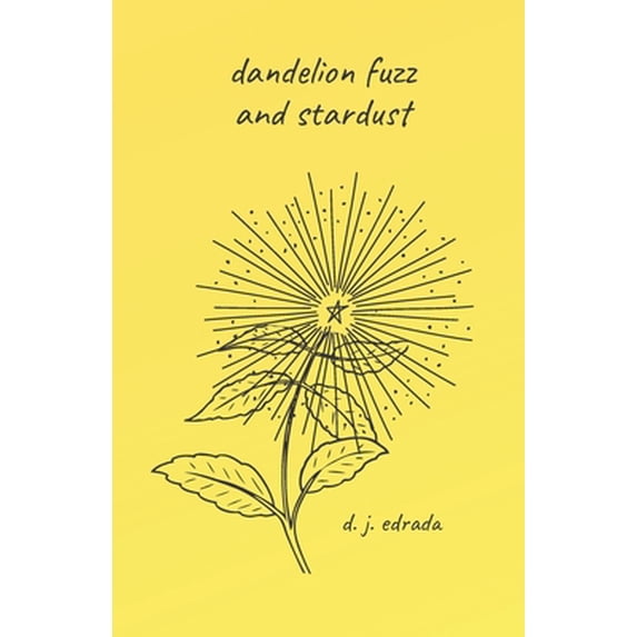 Pre-Owned Dandelion Fuzz and Stardust (Paperback) 1793216266 9781793216267
