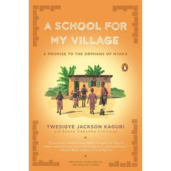 A School for My Village: A Promise to the Orphans of Nyaka, (Paperback)