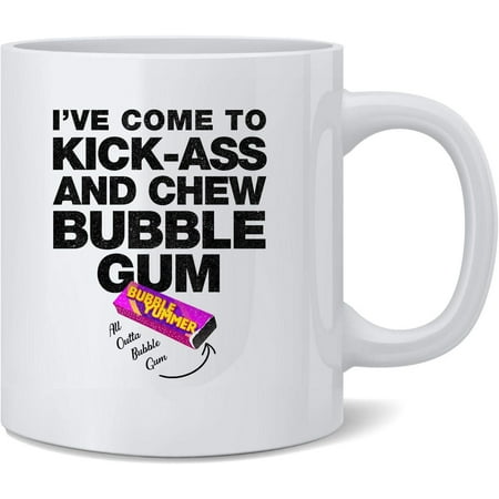 

Funny Coffee Mugs 11 Oz Ive Come to Chew Bubble Gum and Kick Ass Ceramic Coffee Mug Tea Cup Unique Birthday and Holiday Gifts