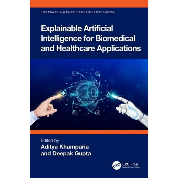 Explainable AI (Xai) for Engineering App Explainable Artificial Intelligence for Biomedical and Healthcare Applications, (Hardcover)