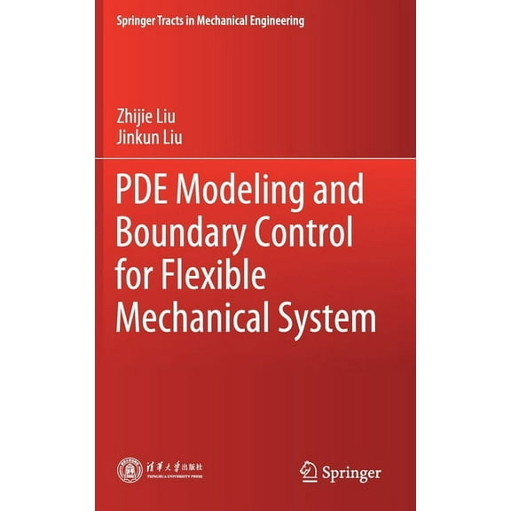 Springer Tracts in Mechanical Engineerin Pde Modeling and Boundary Control for Flexible Mechanical System, (Hardcover)