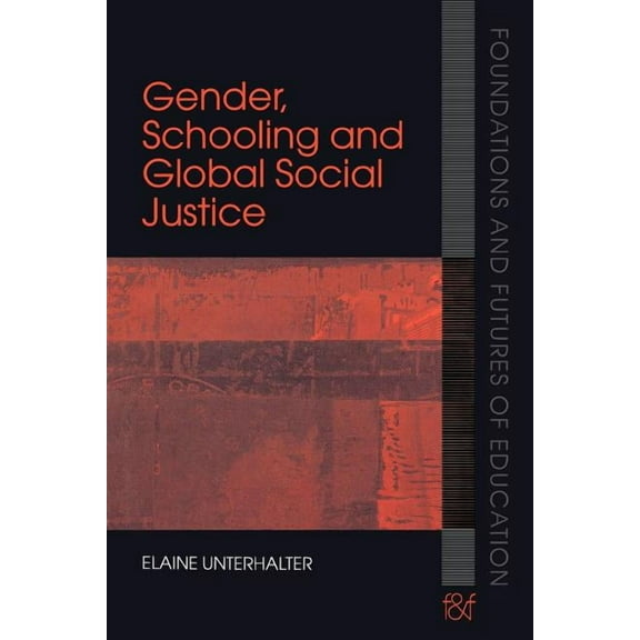 Foundations and Futures of Education Gender, Schooling and Global Social Justice, (Paperback)