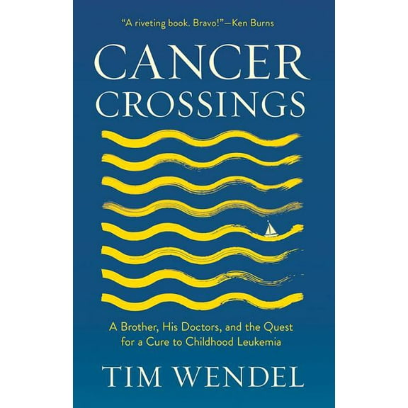 Culture and Politics of Health Care Work Cancer Crossings: A Brother, His Doctors, and the Quest for a Cure to Childhood Leukemia, (Hardcover)