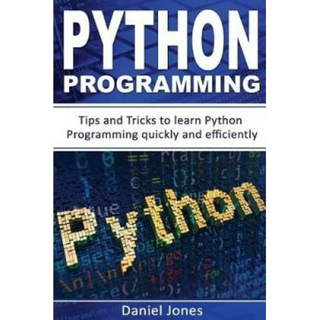 Python Programming: Tips and Tricks to Learn Python Programming Quickly ...