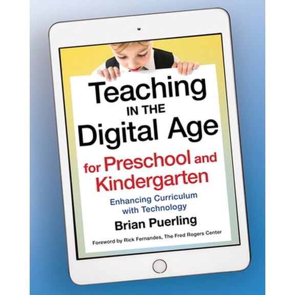 Pre-Owned Teaching in the Digital Age for Preschool and Kindergarten: Enhancing Curriculum with Technology (Paperback) 1605542946 9781605542942