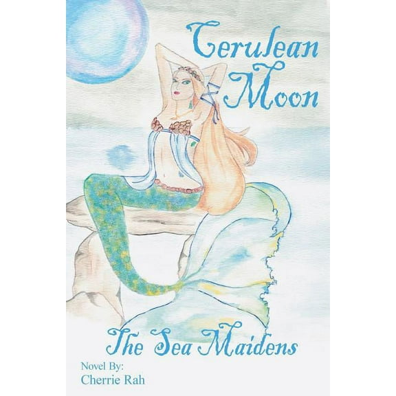 Cerulean Moon : The Sea Maidens