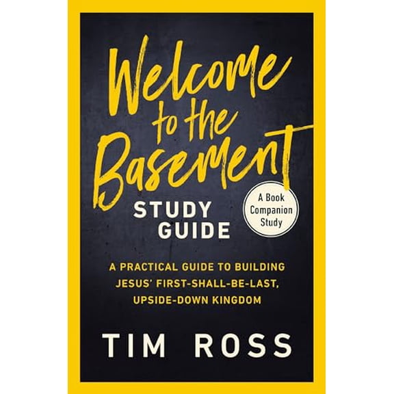 Pre-Owned Welcome to the Basement Study Guide: A Practical Guide to Building Jesus' First-Shall-Be-Last, Upside-Down Kingdom (Paperback) 0310170680 9780310170686
