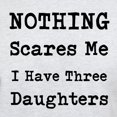 thumbnail image 3 of CafePress - Nothing Scares Me I Have Three Daughters T Shirt - Men's Classic Graphic T-Shirt, 3 of 4