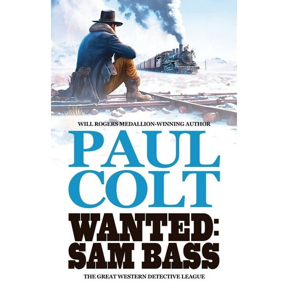 Great Western Detective League Wanted: Sam Bass, Book 1, (Paperback)