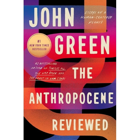 The Anthropocene Reviewed: Essays on a Human-Centered Planet, (Hardcover)
