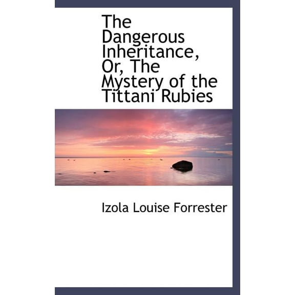 The Dangerous Inheritance, Or, the Mystery of the Tittani Rubies (Hardcover)