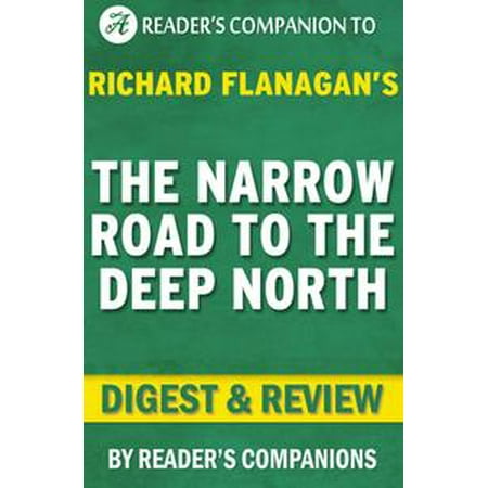 The Narrow Road to the Deep North: By Richard Flanagan | Digest & Review - eBook