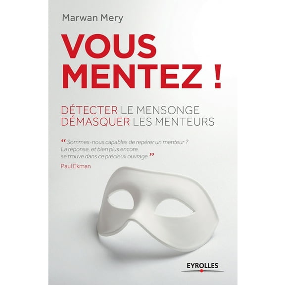 Vous mentez !: Détecter le mensonge, démasquer les menteurs. (Paperback)