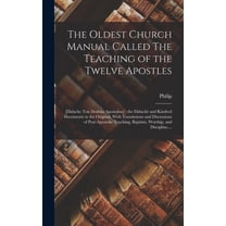 The Oldest Church Manual Called The Teaching of the Twelve Apostles (Hardcover)