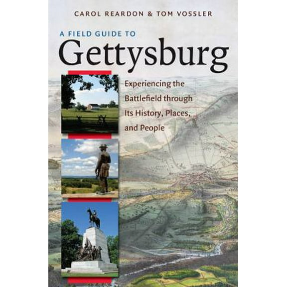 Pre-Owned A Field Guide to Gettysburg: Experiencing the Battlefield Through Its History, Places, and People (Paperback) 0807835250 9780807835258