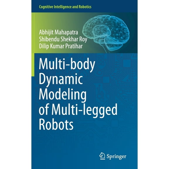 Cognitive Intelligence and Robotics Multi-Body Dynamic Modeling of Multi-Legged Robots, (Hardcover)