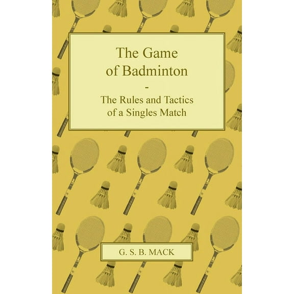 The Game of Badminton - The Rules and Tactics of a Singles Match, (Paperback)