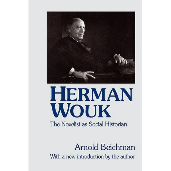 Herman Wouk: The Novelist as Social Historian, (Paperback)