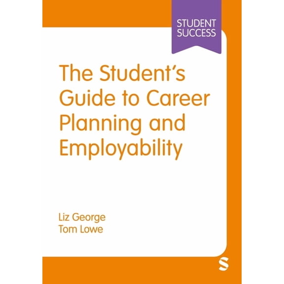 Student Success The Student's Guide to Career Planning and Employability, (Hardcover)