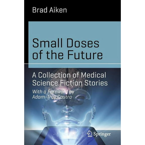 Science and Fiction Small Doses of the Future: A Collection of Medical Science Fiction Stories, (Paperback)