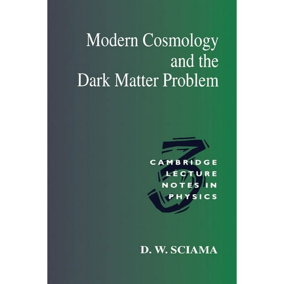 Cambridge Lecture Notes in Physics Modern Cosmology and the Dark Matter Problem, Book 3, (Paperback)