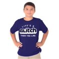 thumbnail image 5 of Life's A Glitch Then Lag Video Game Crewneck T Shirts Boy Girl Teen Brisco Brands S, 5 of 6