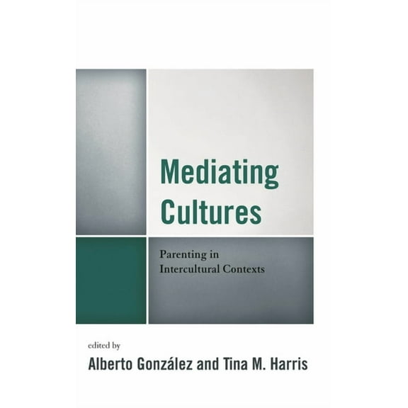 Mediating Cultures: Parenting in Intercultural Contexts, (Paperback)