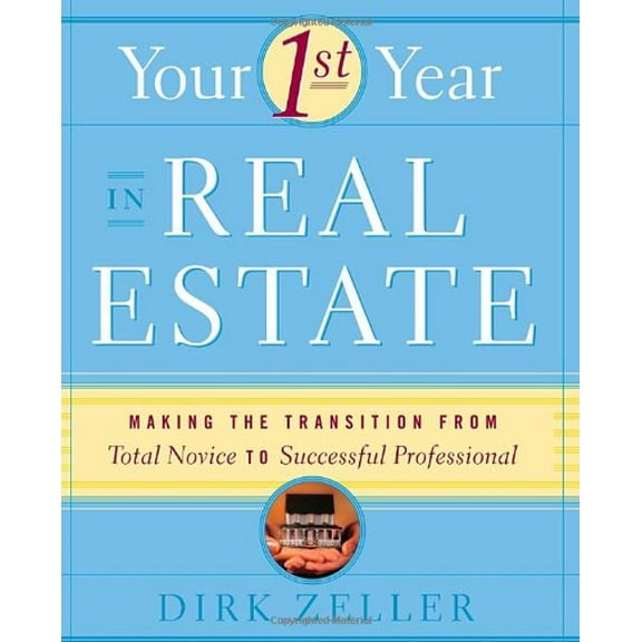 Pre-Owned Your First Year in Real Estate: Making the Transition from Total Novice to Successful Professional (Paperback) 0761534121 9780761534129