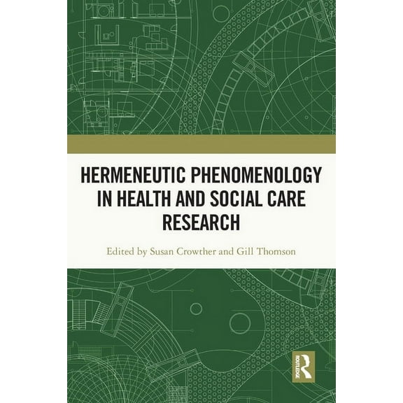 Routledge Research in Nursing and Midwif Hermeneutic Phenomenology in Health and Social Care Research, (Paperback)